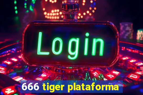 666 tiger plataforma